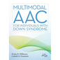Multimodal Aac for Individuals with Down Syndrome - Paperback