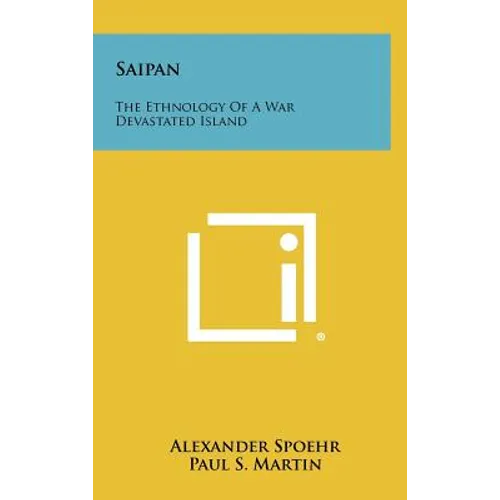 Saipan: The Ethnology of a War Devastated Island - Hardcover