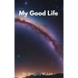 My Good Life - Hardcover