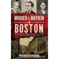 Murder & Mayhem in Boston: Historic Crimes in the Hub - Hardcover