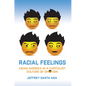 Racial Feelings: Asian America in a Capitalist Culture of Emotion - Paperback