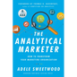The Analytical Marketer: How to Transform Your Marketing Organization - Hardcover