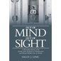Out of Mind, Out of Sight: A Revealing History of the Florida State Hospital at Chattahoochee and Mental Health Care in Florida - Paperback