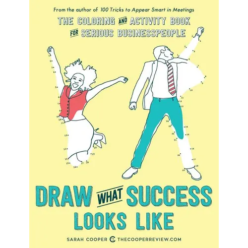 Draw What Success Looks Like: The Coloring and Activity Book for Serious Businesspeople - Paperback