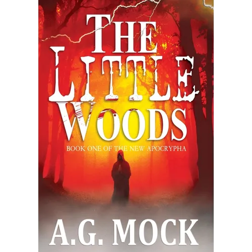 The Little Woods: Book One of the New Apocrypha - Hardcover