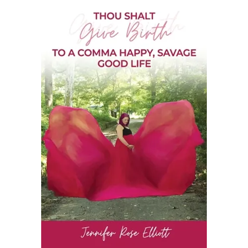 Thou Shalt Give Birth to a Comma Happy, Savage Good Life - Paperback