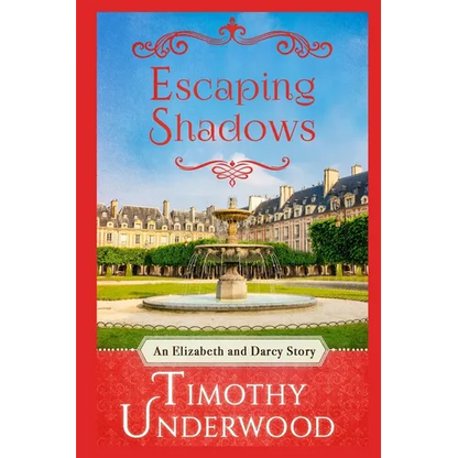 Escaping Shadows: An Elizabeth and Darcy Story - Paperback