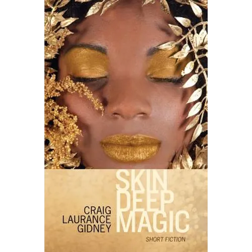Skin Deep Magic: Short Fiction - Paperback