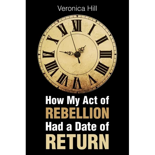 How My Act of Rebellion Had a Date of Return - Paperback