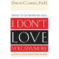 The What to Do When He Says, I Don't Love You Anymore: An Action Plan to Regain Confidence, Power and Control - Paperback