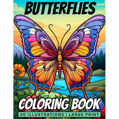 Butterflies Coloring Book: 50 Stunning Butterflies Coloring Pages ǀ Large Print - Paperback
