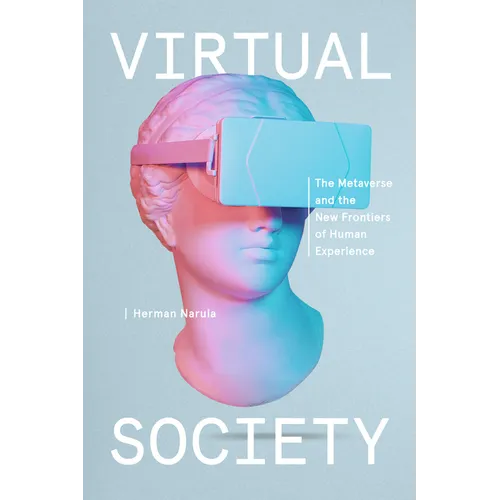 Virtual Society: The Metaverse and the New Frontiers of Human Experience - Hardcover