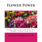 Flower Power: Over 1000 Uses for Healing, Home, Food and Fun - Paperback
