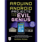 Arduino + Android Projects for the Evil Genius: Control Arduino with Your Smartphone or Tablet - Paperback