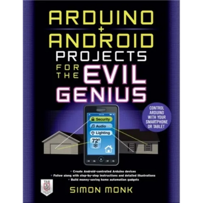 Arduino + Android Projects for the Evil Genius: Control Arduino with Your Smartphone or Tablet - Paperback