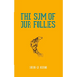 The Sum of Our Follies - Paperback