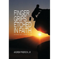 Finger Grips Etched in Faith: Staying the Course of Life - Hardcover