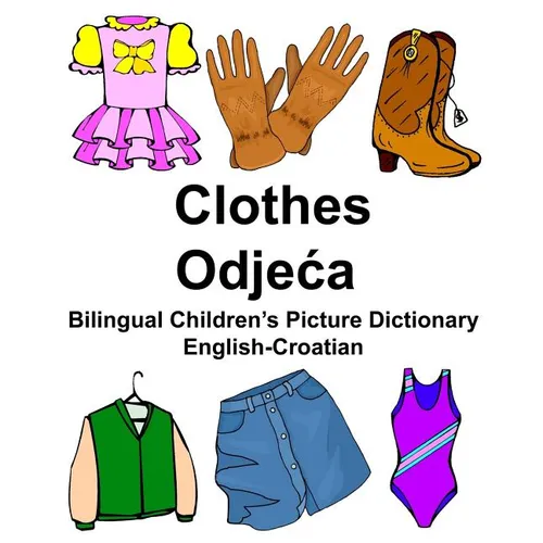English-Croatian Clothes Bilingual Children's Picture Dictionary - Paperback
