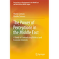 The Power of Perceptions in the Middle East: A Study of Contradictory Political and Economic Interests - Paperback