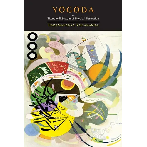 Yogoda: Or Tissue-Will System of Physical Perfection [Lessons I-III] - Paperback