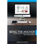 Being the Anchor: Tips on How to be an Effective and Successful Administrative Assistant - Paperback