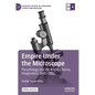 Empire Under the Microscope: Parasitology and the British Literary Imagination, 1885-1935 - Hardcover