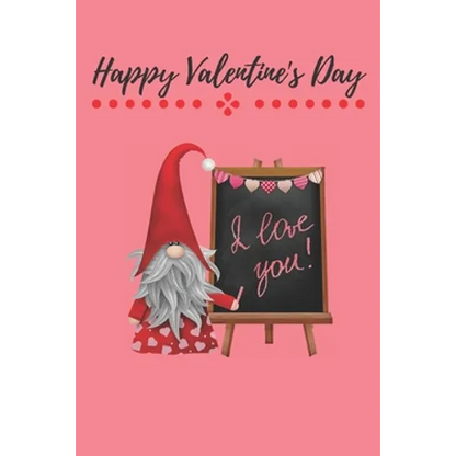Happy Valentine's Day: Gnome Cover/Unique Greeting Card Alternative - Paperback