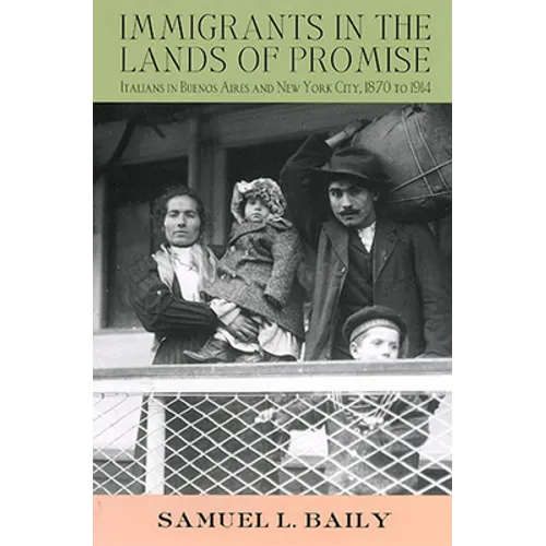 Immigrants in the Lands of Promise: Italians in Buenos Aires and New York City, 1870-1914 - Paperback