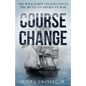 Course Change: The Whaleship Stonington in the Mexican-American War - Hardcover