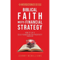 Biblical Faith Meets Financial Strategy: How to Lay a Solid Foundation for Prosperity - Paperback