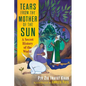 Tears from the Mother of the Sun: A Secret History of the World - Hardcover