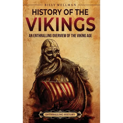 History of the Vikings: An Enthralling Overview of the Viking Age - Hardcover