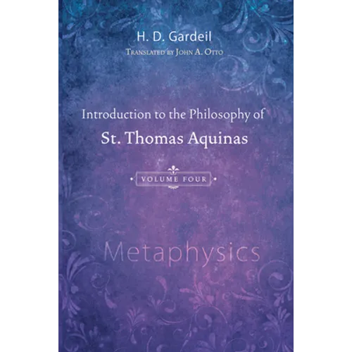 Introduction to the Philosophy of St. Thomas Aquinas, Volume 4 - Paperback