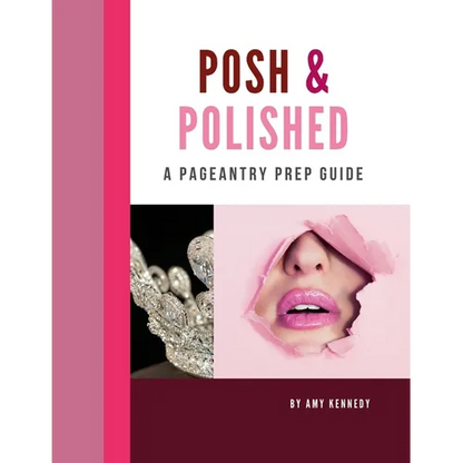Posh & Polished: A Pageantry Prep Guide - Paperback