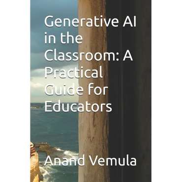 Generative AI in the Classroom: A Practical Guide for Educators - Paperback
