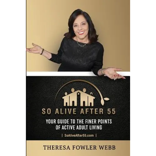 So Alive After 55: Your Guide to the Finer Points of Active Adult Living - Paperback