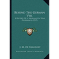 Behind The German Veil: A Record Of A Journalistic War Pilgrimage (1917) - Paperback