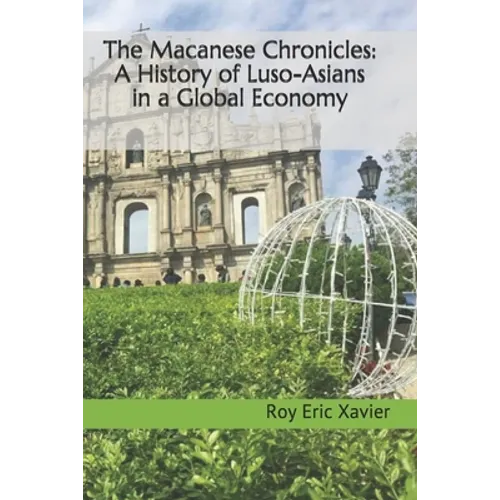 The Macanese Chronicles: A History of Luso-Asians in a Global Economy - Paperback