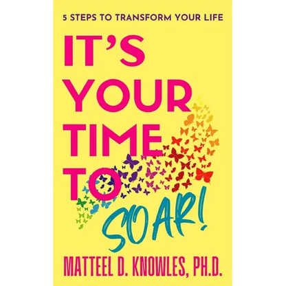 It's Your Time to Soar!: 5 Steps to Transform Your Life - Paperback