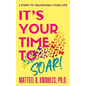 It's Your Time to Soar!: 5 Steps to Transform Your Life - Paperback