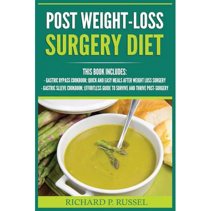 Post Weight-Loss Surgery Diet: Gastric Bypass Cookbook, Gastric Sleeve Cookbook (Quick And Easy, Before & After, Roux-en-Y, Coping Companion) - Paperback