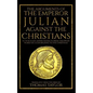 The Arguments of the Emperor Julian Against the Christians - Paperback