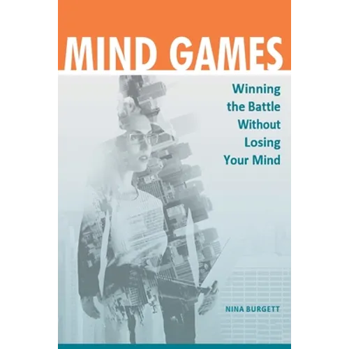 Mind Games: Winning the Battle without Losing Your Mind - Paperback