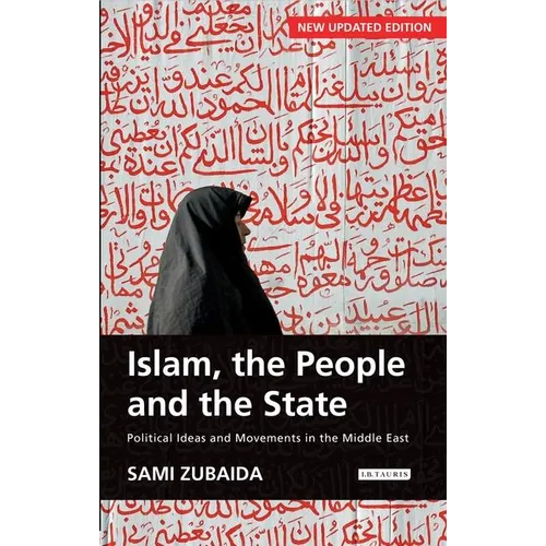 Islam, the People and the State Political Ideas and Movements in the Middle East - Paperback