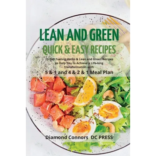LEAN AND GREEN DIET Recipes: Lean and Green Diet Cookbook to Help You to Achieve a Life-long Transformation. Quick and easy Beginners Guide. - Paperback
