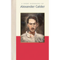 A Short Biography of Alexander Calder - Hardcover