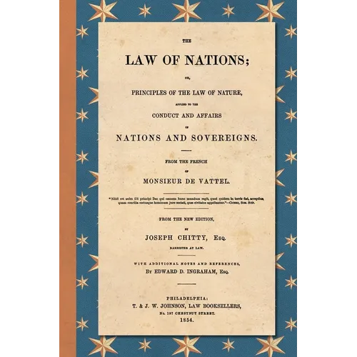 The Law of Nations (1854): Or, Principles of the Law of Nature, Applied to the Conduct and Affairs of Nations and Sovereigns. From the French of - Paperback