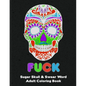 Sugar Skull: Adult Swear And Cuss Word Coloring Book Fun Stress Relieve Activity Large Size - Paperback