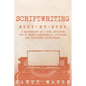 Scriptwriting: Step-by-Step - 3 Manuscripts in 1 Book - Essential Movie Scriptwriting, Screenplay Writing and Scriptwriter Tricks Any Writer Can Learn - Paperback