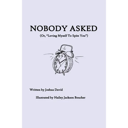 Nobody Asked: Loving Myself to Spite You - Paperback